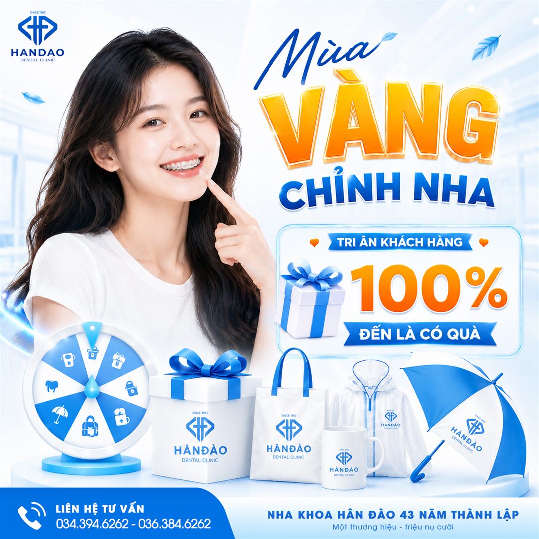 Mùa vàng chỉnh nha - tri ân khách hàng, 100% đến là có quà - Nha khoa Hân Đào