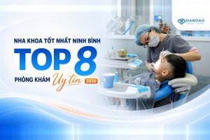 Nha khoa tốt nhất Ninh Bình - Top 8 phòng khám uy tín 2026 - Nha khoa Hân Đào