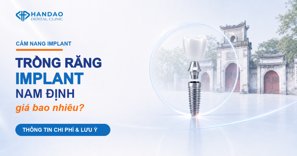 Trồng răng Implant Nam Định giá bao nhiêu - Nha khoa Hân Đào
