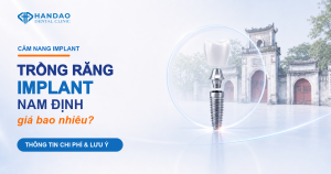 Trồng răng Implant Nam Định giá bao nhiêu - Nha khoa Hân Đào