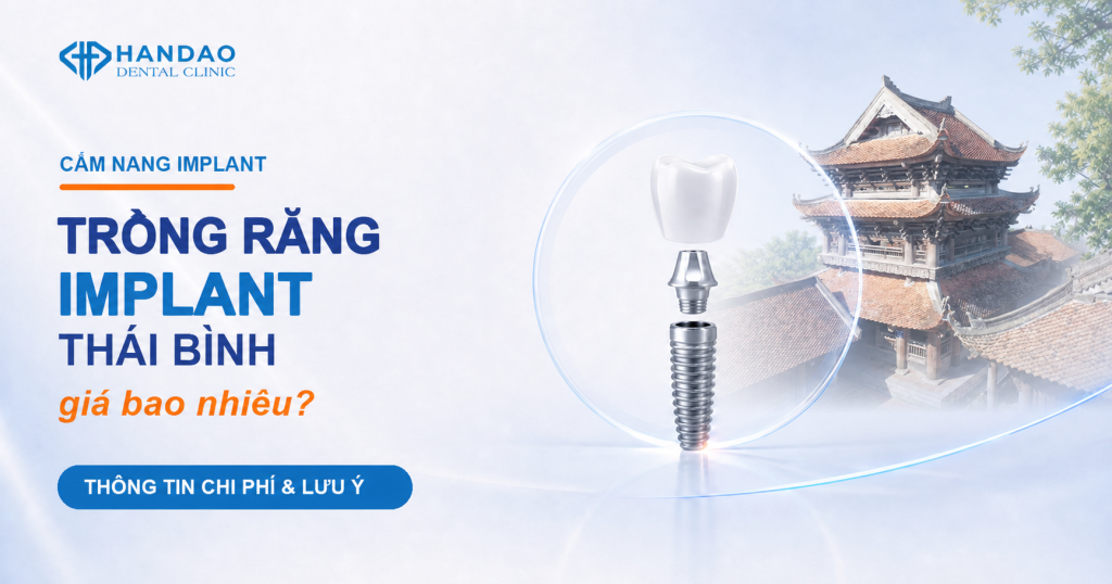 Trồng răng Implant Thái Bình giá bao nhiêu - Nha khoa Hân Đào